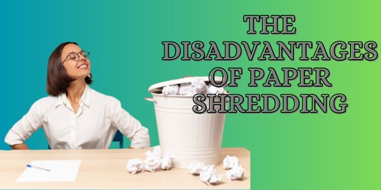 Disadvantages of Paper Shredding